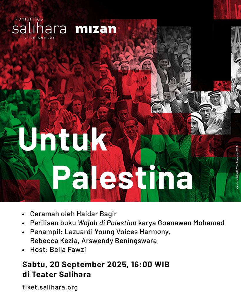 Acara Untuk Palestina Kerja Sama Komunitas Salihara dan Mizan. Peluncuran Buku Wajah di Palestina Karya Penulis GM Goenawan Mohammad jurnalis tempo dan ceramah oleh Haidar Bagir Sabtu 20 Septe,ber 2025 dapatkan bukunya di Mizanstore.com