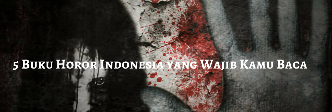 5 Buku Horor Indonesia yang Wajib Kamu Baca