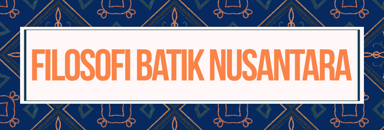 Memahami Filosofi Batik Nusantara