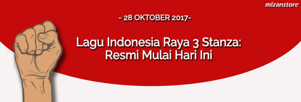 Lagu Indonesia Raya 3 Stanza: Resmi Mulai Hari Ini - Mizanstore Blog