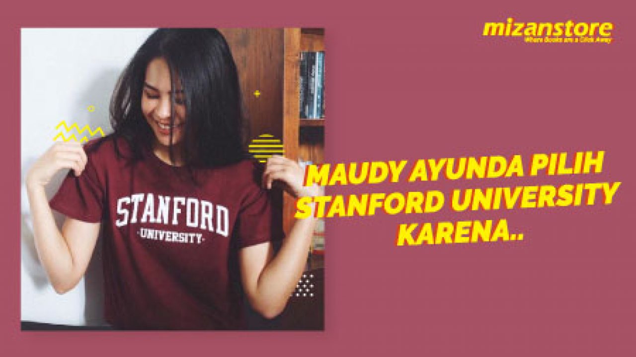Maudy Ayunda Pilih Stanford University Karena Mizanstore Blog