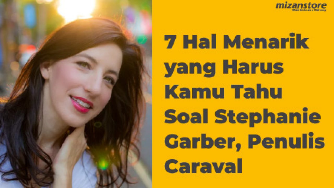 7 Hal Menarik Yang Harus Kamu Tahu Soal Stephanie Garber Penulis Caraval Mizanstore Blog