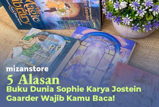5 Alasan Buku Dunia Sophie Karya Jostein Gaarder Wajib Kamu Baca!